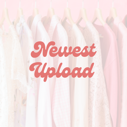 SHOP THE NEWEST UPLOAD